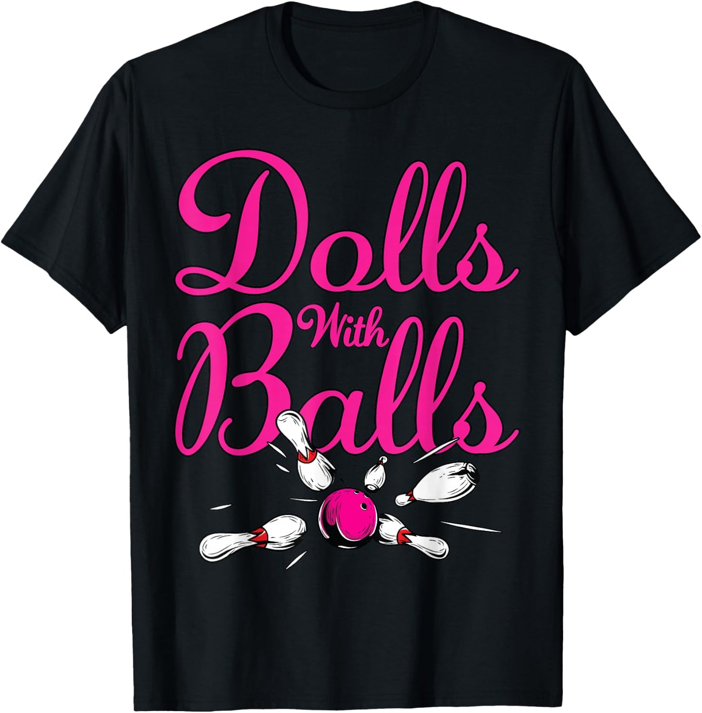 Dolls With Balls, Funny Women Girls Bowling Team Name Shirt T-Shirt - T-Shirt | Black