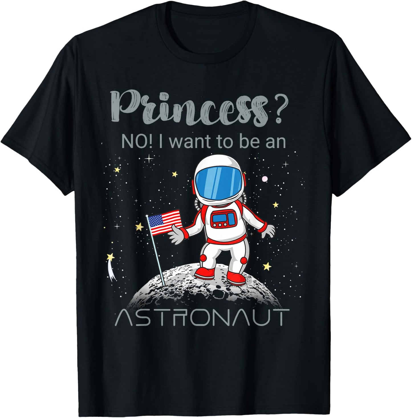 Forget Princess I Want To Be An Astronaut T-Shirt - T-Shirt | Black