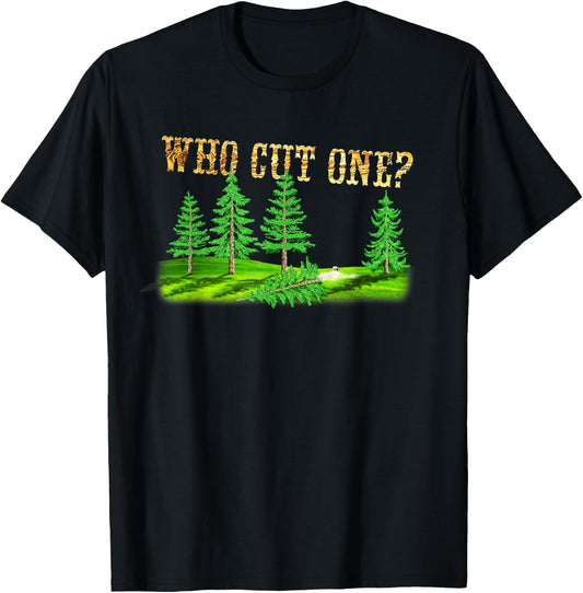 "Who cut one?" Fart Joke for Lumberjacks & Forestry T-Shirt - T-Shirt | Black