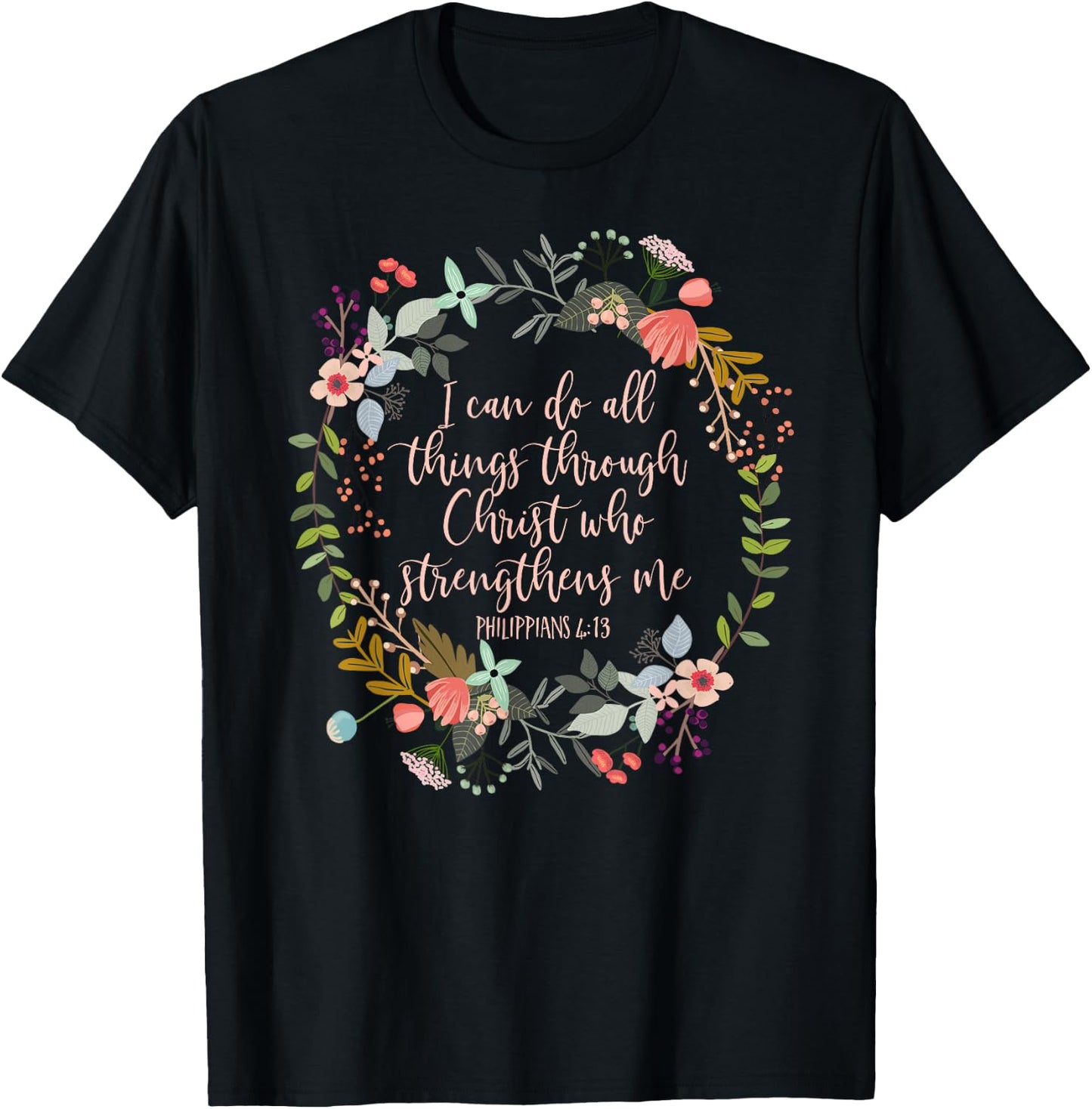 Philippians 4:13 Scripture , Floral shirt T-Shirt - T-Shirt | Black