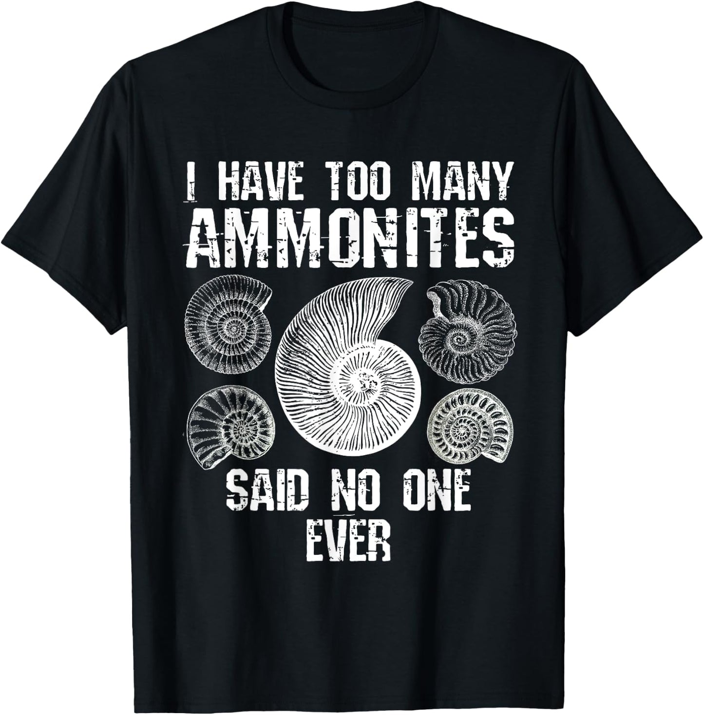 Too Many Ammonites Fossil Collector Fossil Hunting Funny T-Shirt - T-Shirt | Black