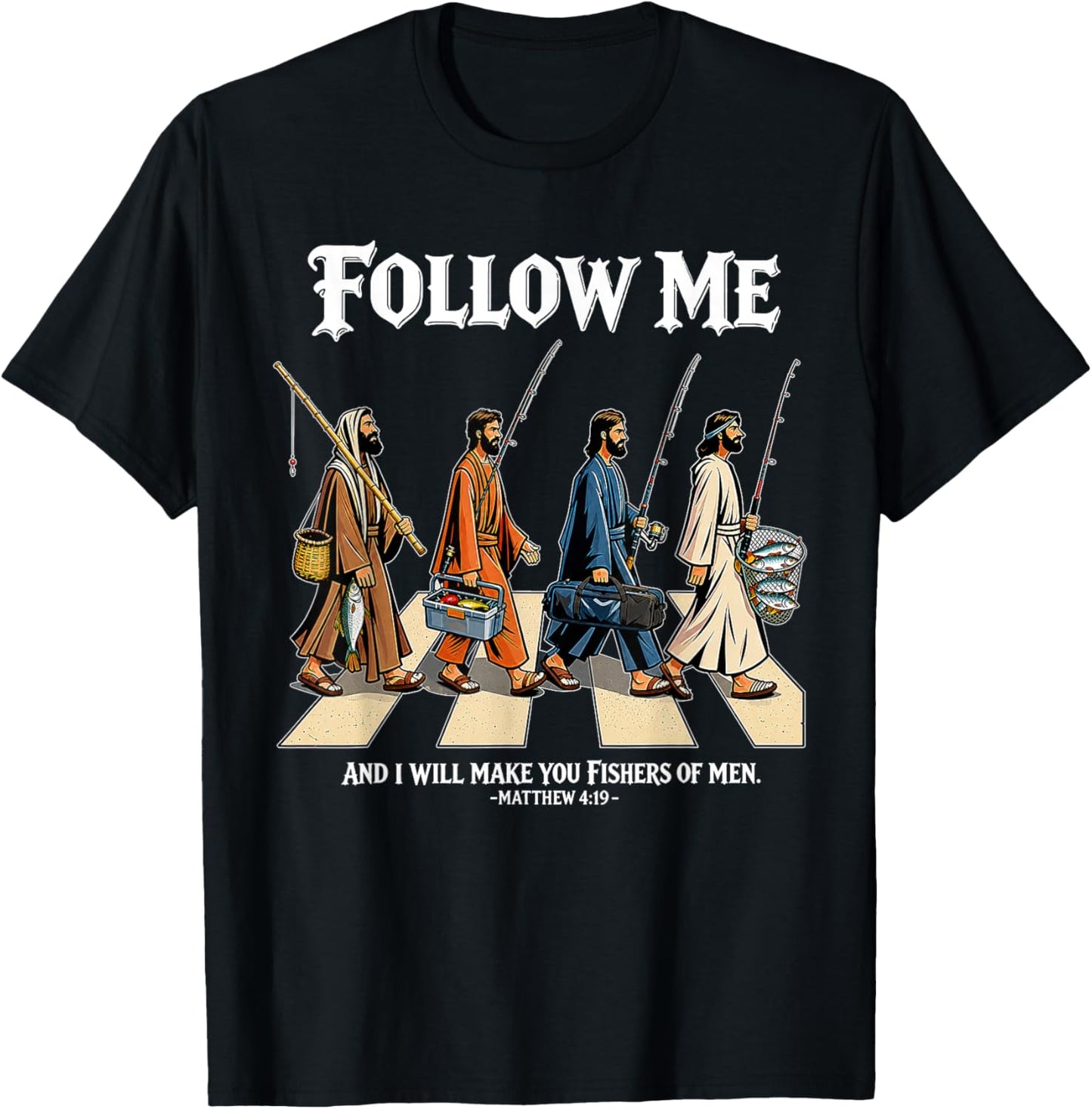 Follow Me and I Will Make You Fishers of Men Matthew 4:19 T-Shirt - T-Shirt | Black