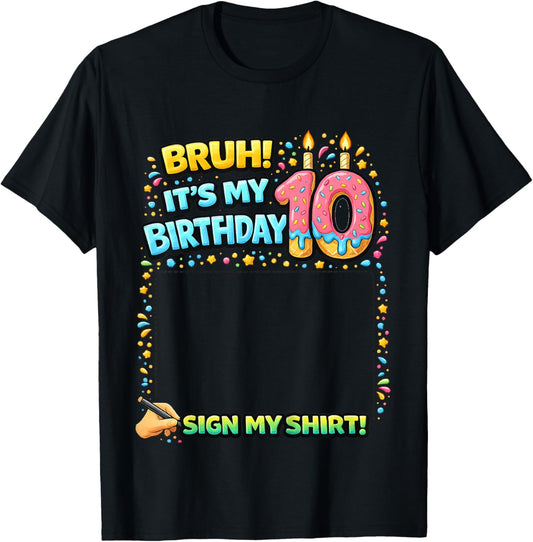Bruh It's My 10th Birthday Sign My Shirt 10 Years Old brh T-Shirt - T-Shirt | Black
