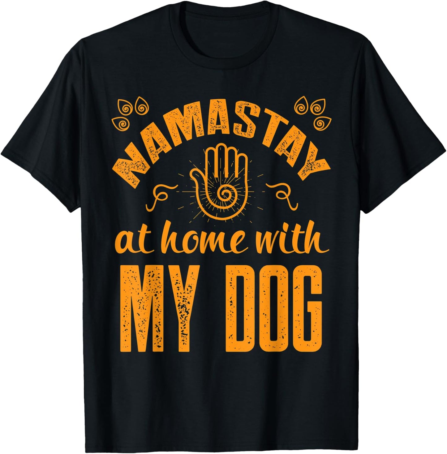 Namastay at Home with my Dog - Namaste Yoga T-Shirt - T-Shirt | Black