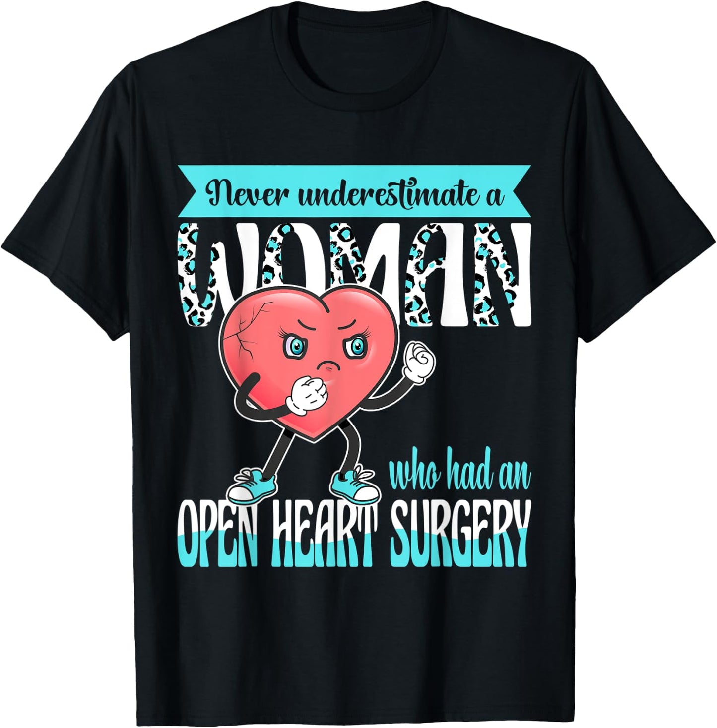 Never Underestimate A Woman Who Had An Open Heart Surgery T-Shirt - T-Shirt | Black
