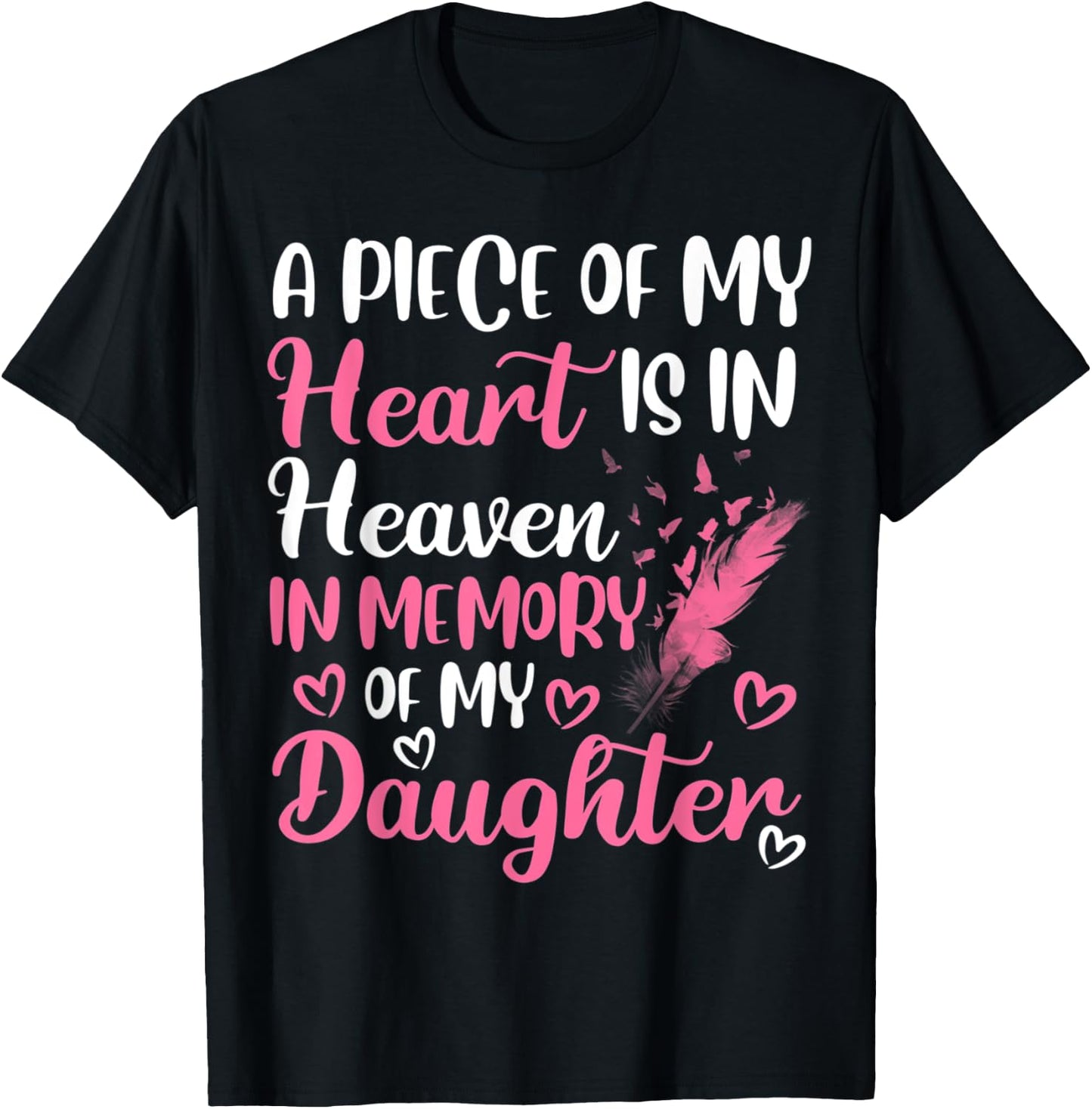 A piece of my heart is in heaven in memory of my daughter T-Shirt - T-Shirt | Black