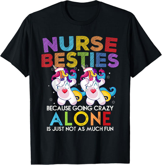 Nurse Besties Because Going Crazy Alone Is Not Fun T-Shirt - T-Shirt | Black