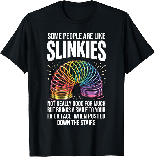 Some People are Like Slinkies Funny Sarcastic Graphic T-Shirt - T-Shirt | Black