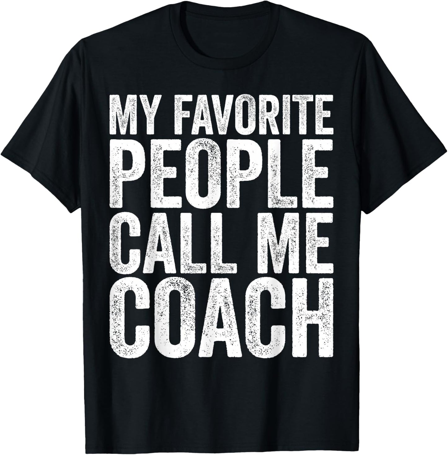 My Favorite People Call Me Coach Shirt Men Women Coaching T-Shirt - T-Shirt | Black