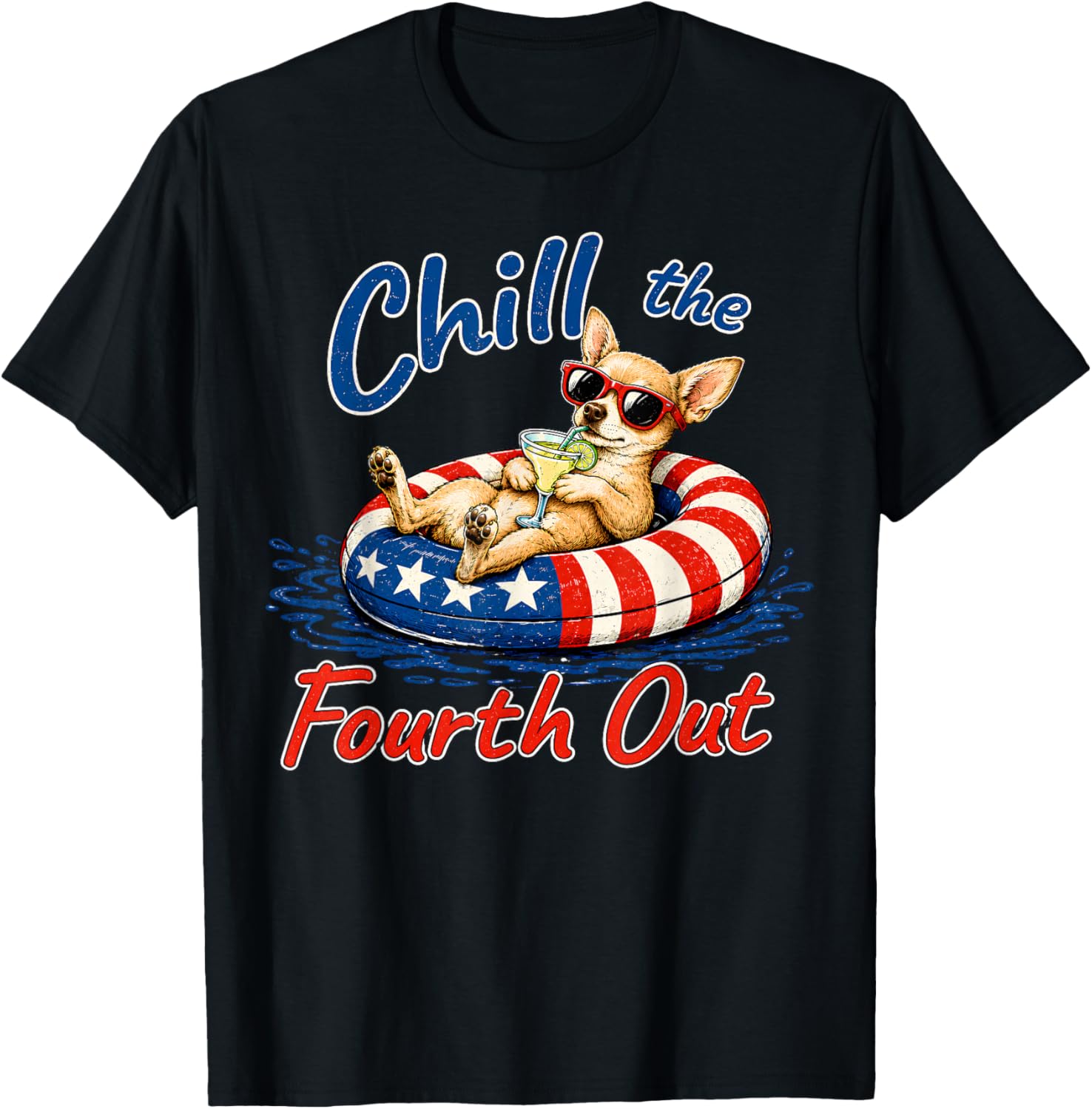 Chill The Fourth Out Funny Chihuahua Dog Lover T-Shirt - T-Shirt | Black