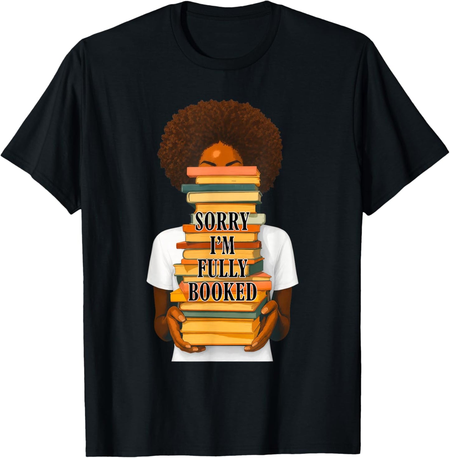 Sorry I'm Fully Booked Afro Woman Girl Reading Book Lover T-Shirt - T-Shirt | Black