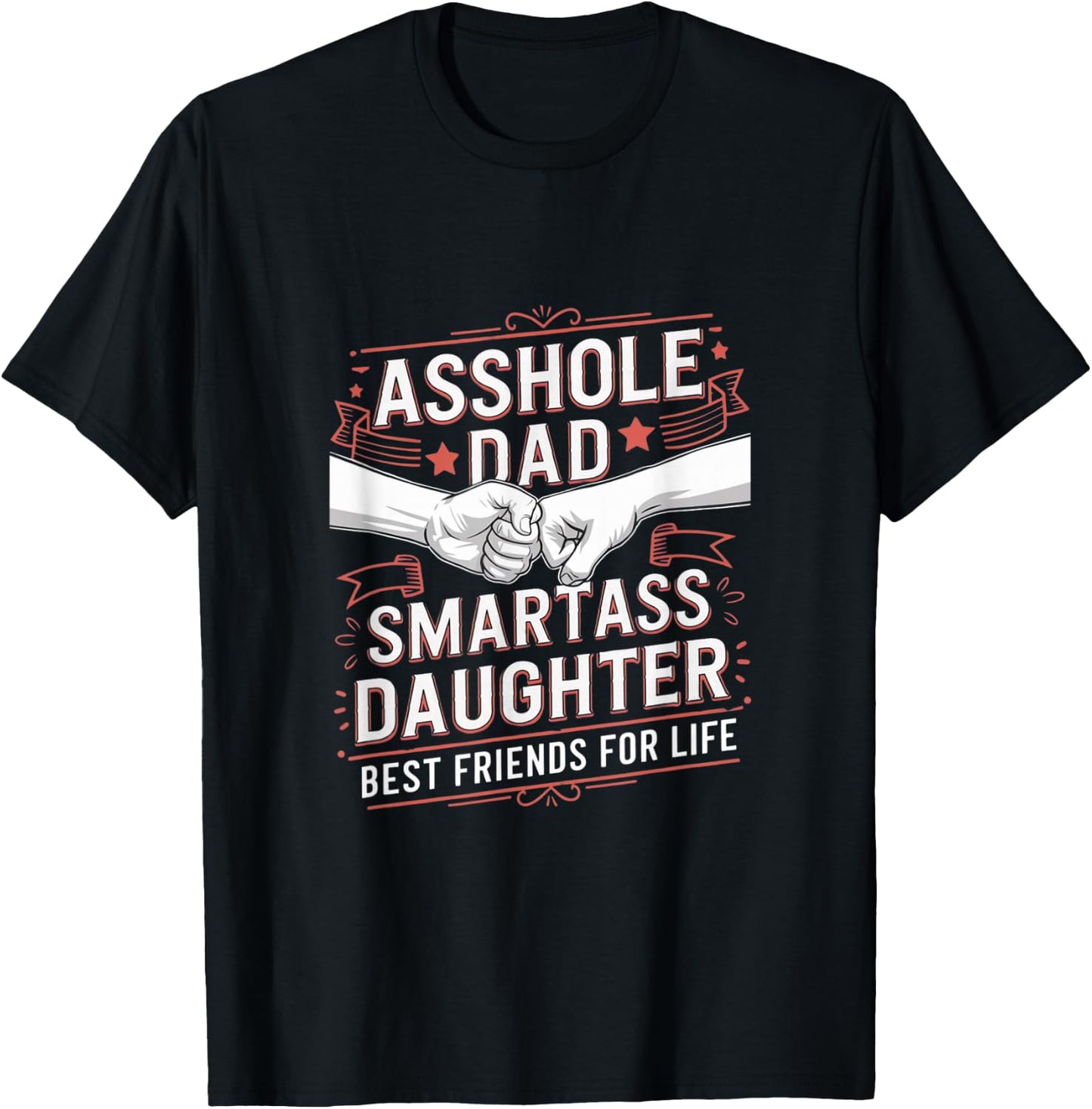 Asshole Dad and Smartass Daughter Best Friend for Life T-Shirt - T-Shirt | Black
