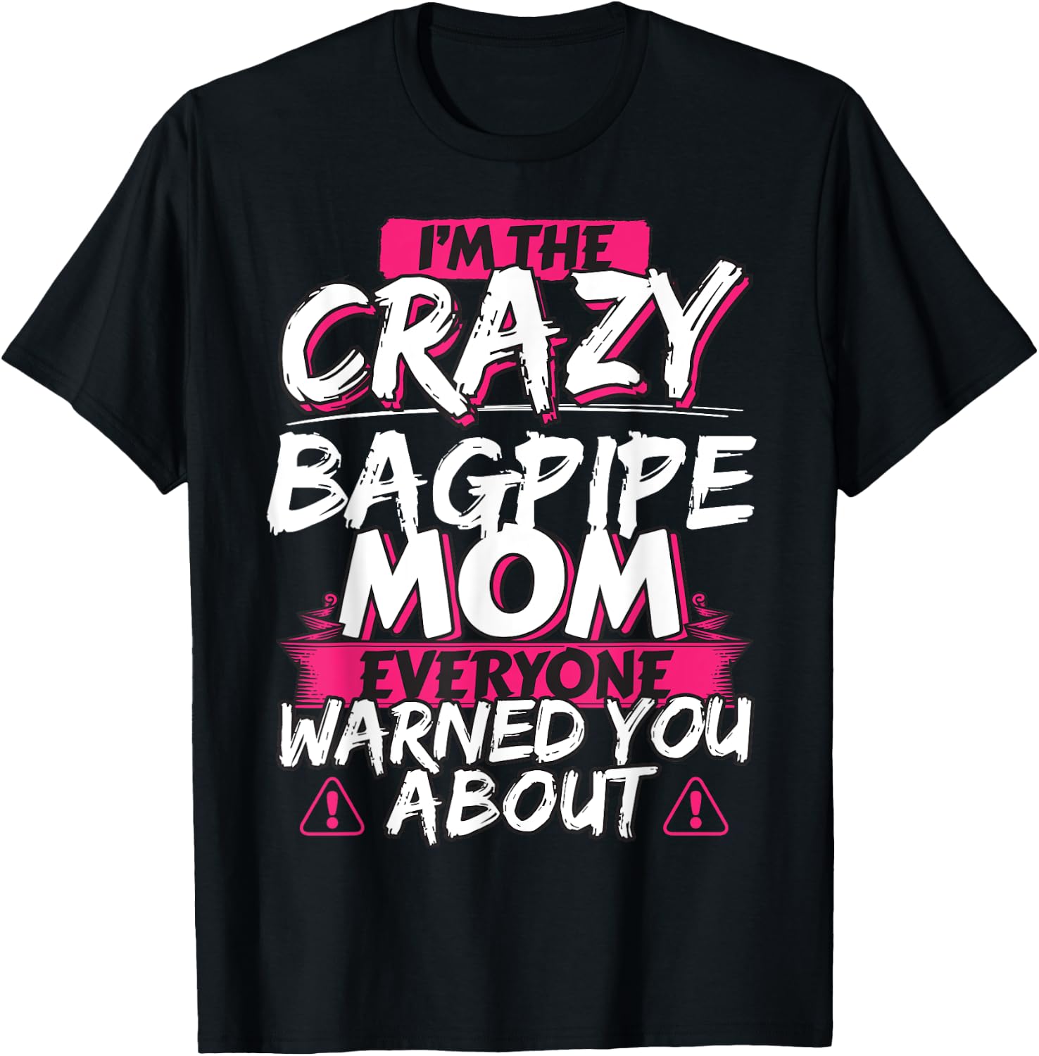 Crazy Bagpipe Mom Funny Hobby Gift T-Shirt - T-Shirt | Black