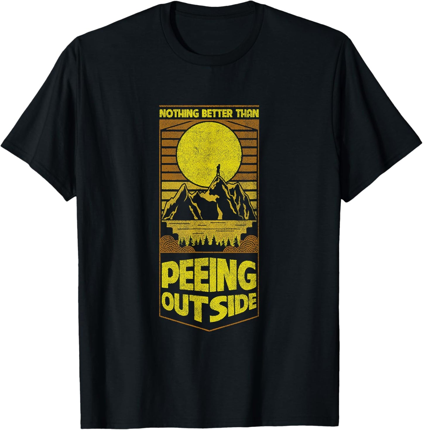 Nothing Better Than Peeing Outside T-Shirt - T-Shirt | Black