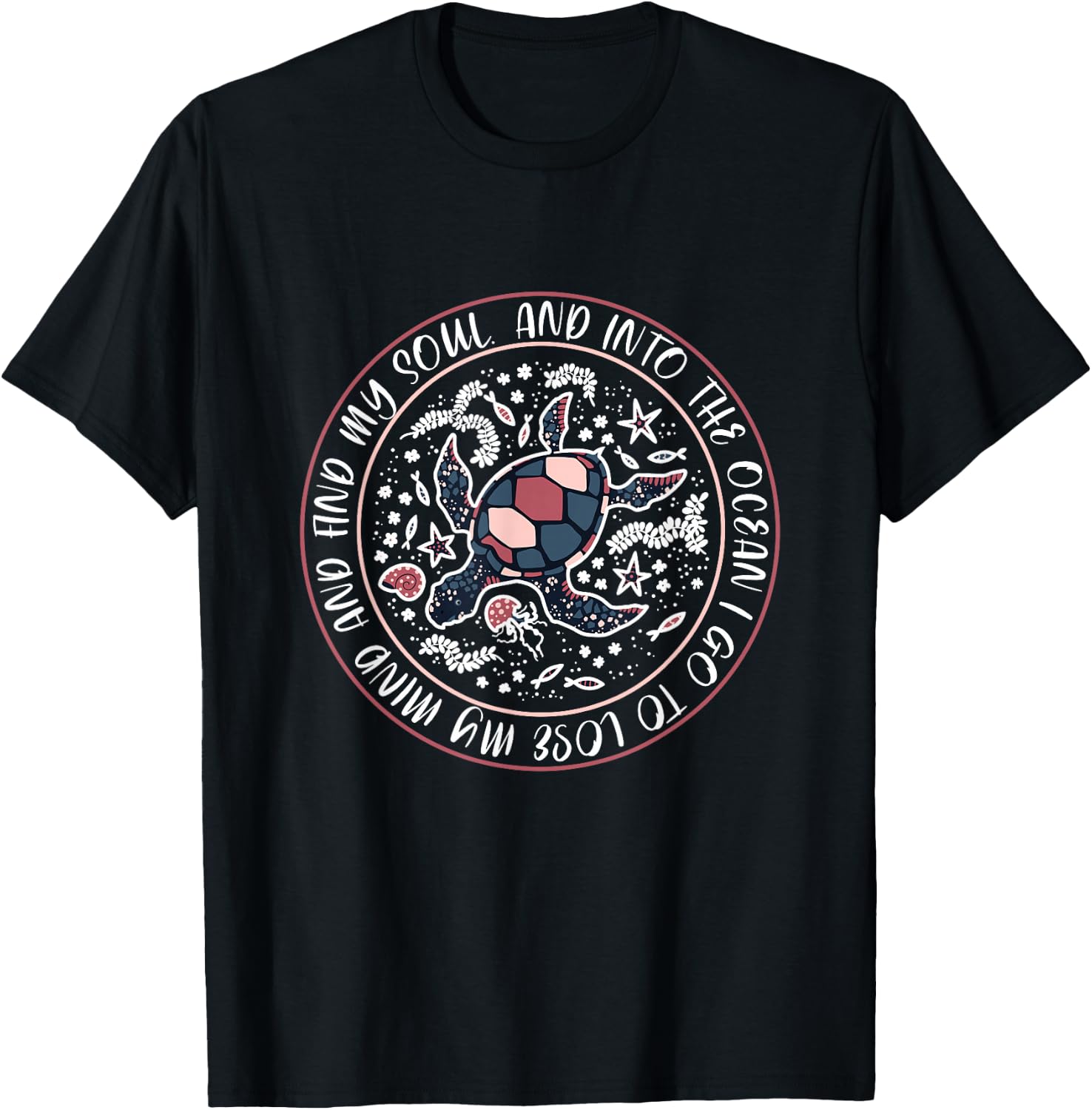 And Into The Ocean I Go To Lose My Mind And Find My Soul T-Shirt - T-Shirt | Black