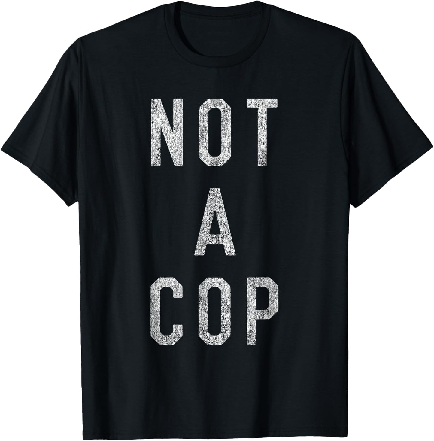 Not a Cop T-Shirt - T-Shirt | Black