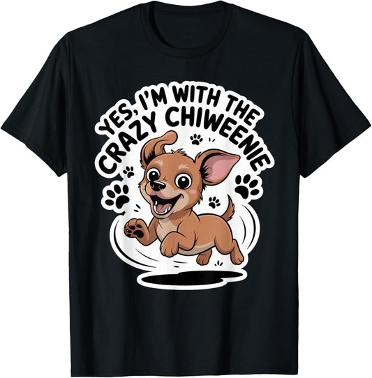 Funny Cute Pet Dog Breed Yes I'm with the Crazy Chiweenie T-Shirt - T-Shirt | Black
