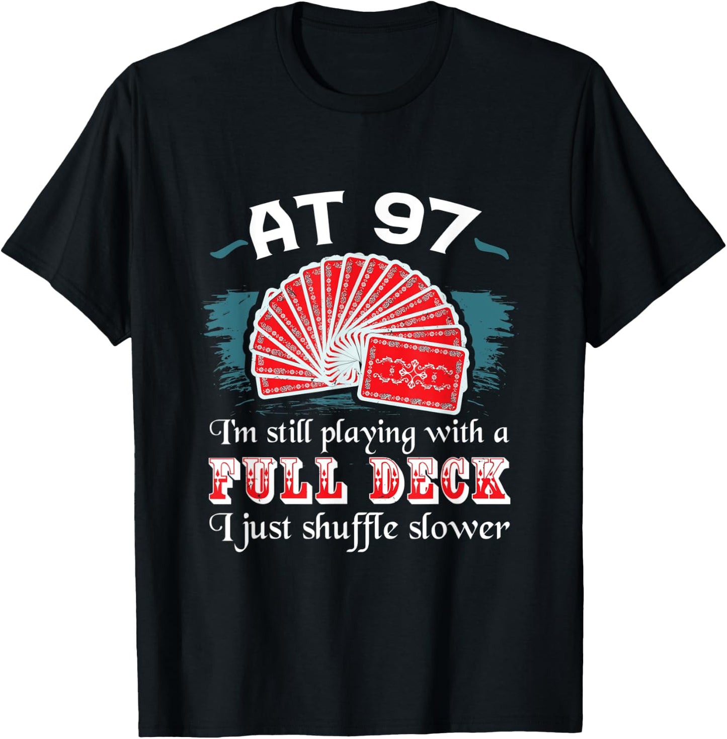 Full Deck Birthday Shirts 97th Birthday 97 Years Old Cards T-Shirt - T-Shirt | Black