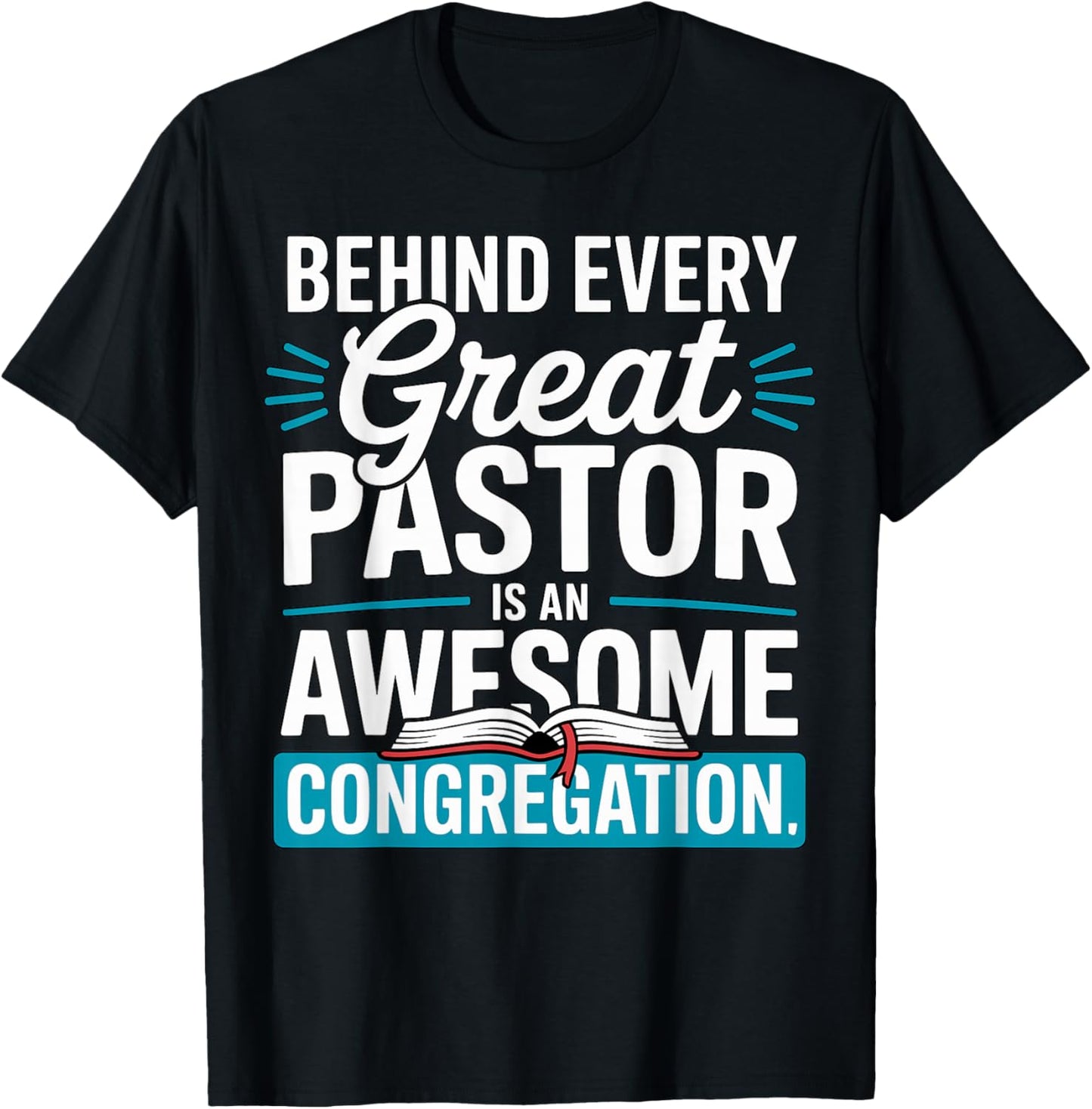 Behind Every Great Pastor is an Awesome Congregation T-Shirt - T-Shirt | Black