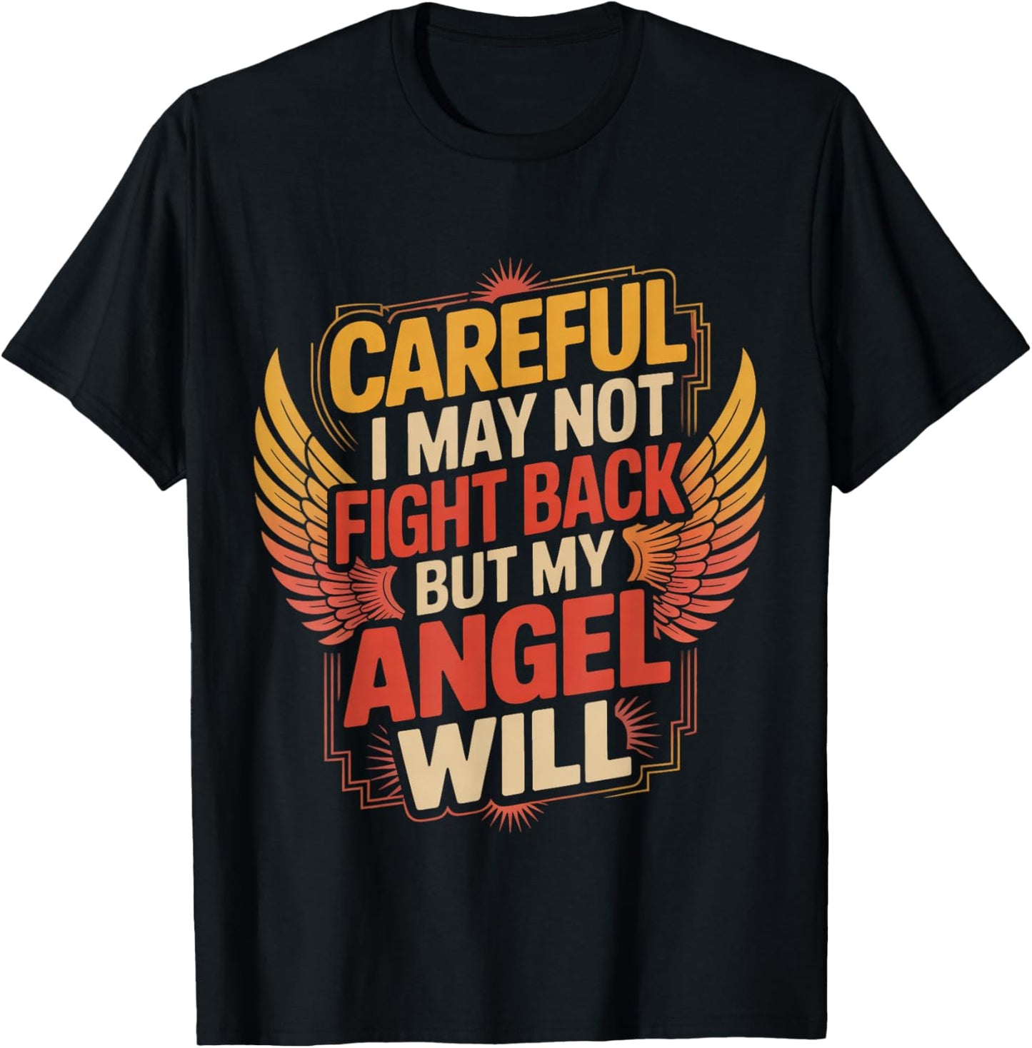 Careful I May Not Fight Back But My Angel Will T-Shirt - T-Shirt | Black