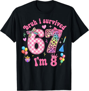 Bruh I Survived 67 I'm 8 Birthday Girl Gifts for Kids T-Shirt - T-Shirt | Black