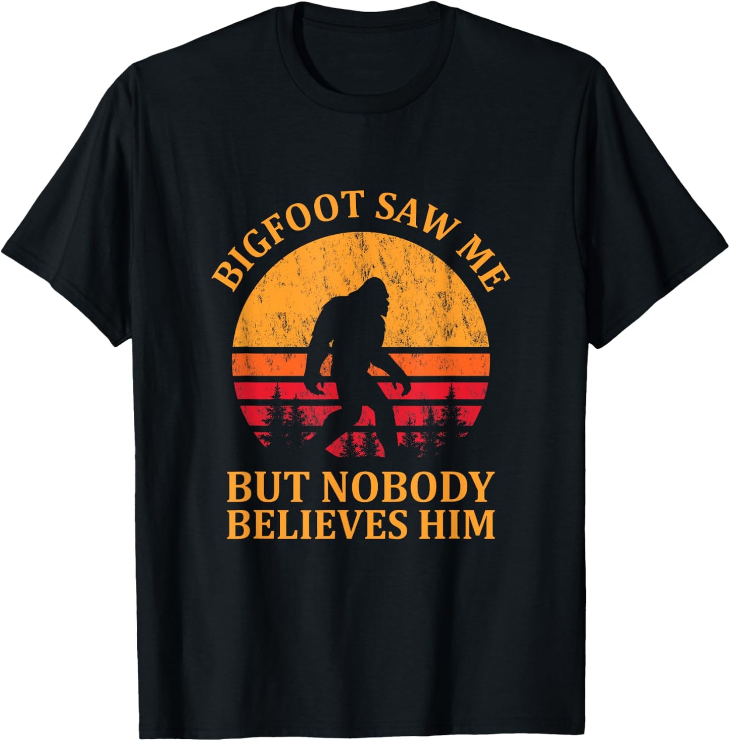 Funny Bigfoot Saw Me But Nobody Believes Him T-Shirt - T-Shirt | Black