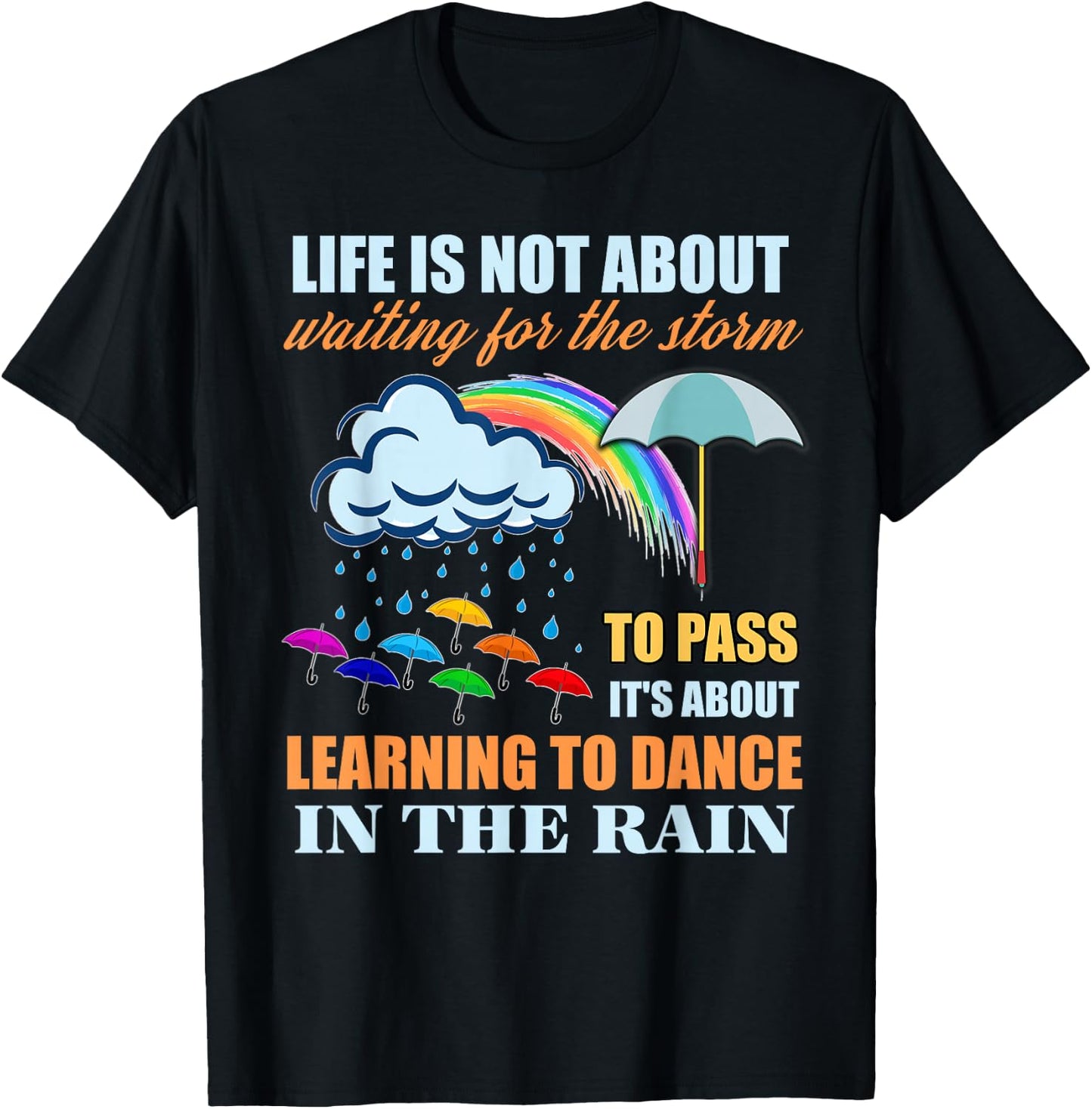 It's About Learning To Dance In The Rain T Shirt T-Shirt - T-Shirt | Black