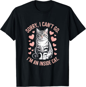 Sorry I Can't Go I'm An Inside Cat T-Shirt - T-Shirt | Black