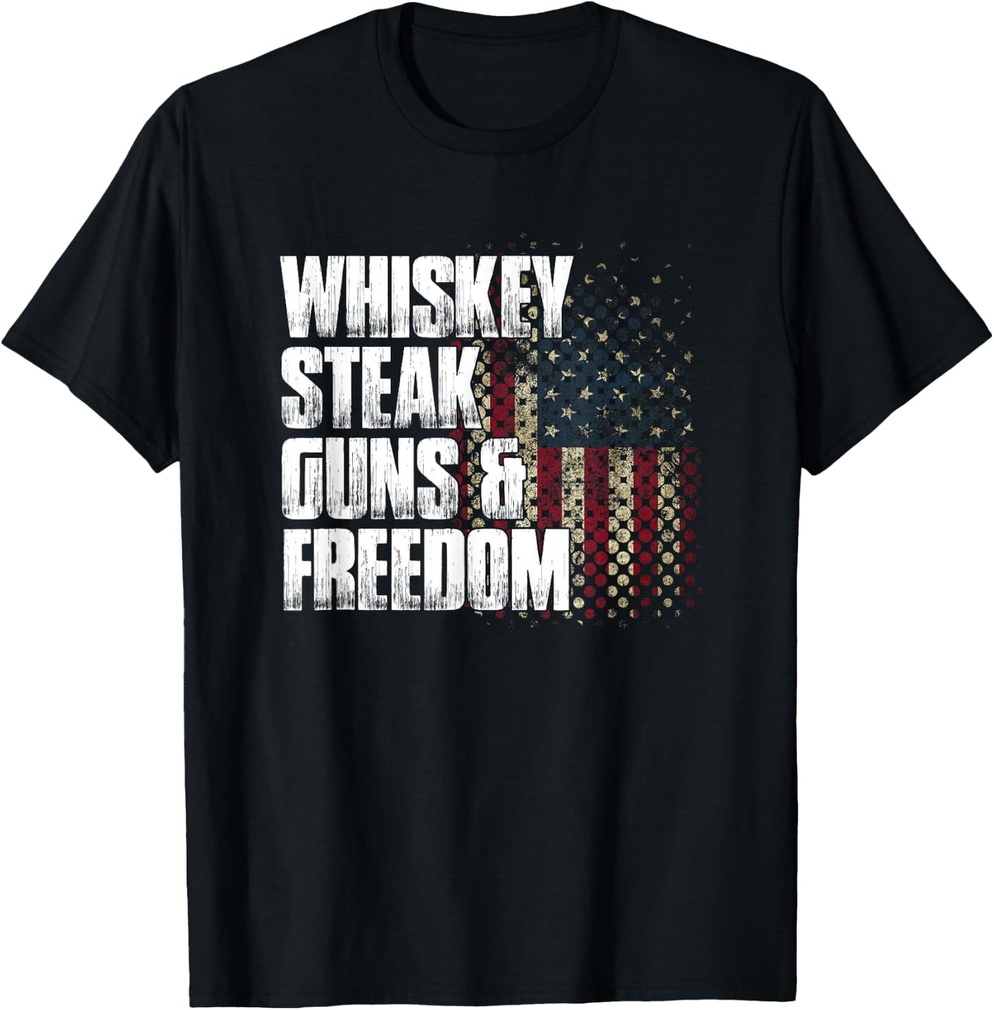 Whiskey Steak Guns & Freedom Patriotic Flag Gift T-Shirt - T-Shirt | Black