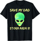 Area 51 Alien Save Dad T-Shirt - T-Shirt | Black