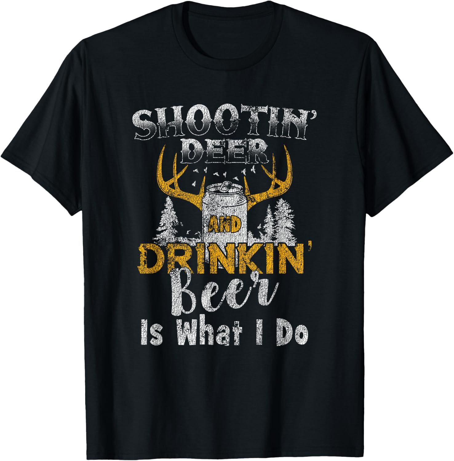 Shootin' Deer And Drinkin' Beer Distressed T-Shirt - T-Shirt | Black