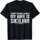 My Wife is Sicilian | Funny Italian American Sicily Gift T-Shirt - T-Shirt | Black