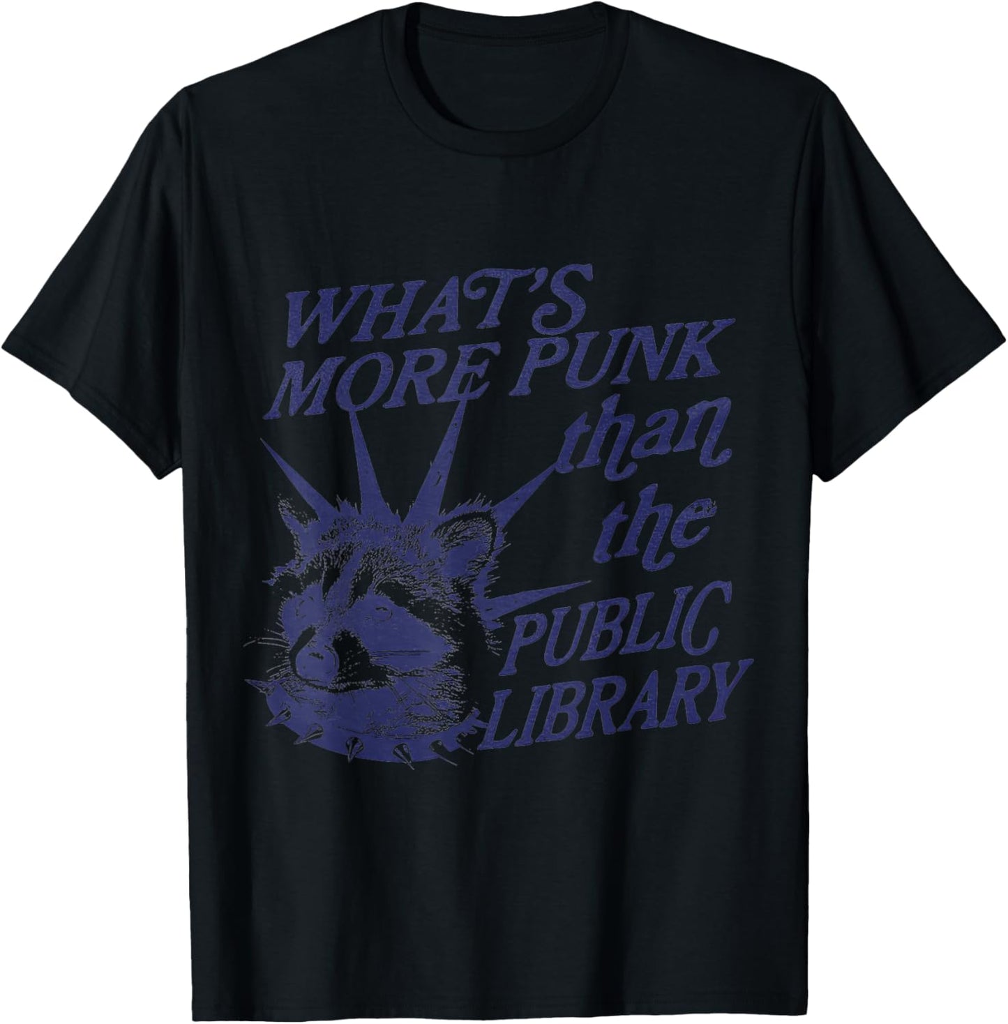Whats More Punk Than the Public Library Raccoon Funny Meme T-Shirt - T-Shirt | Black