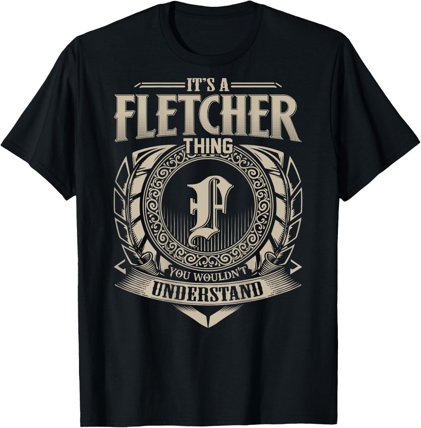 It's A FLETCHER Thing You Wouldn't Understand Family Name T-Shirt - T-Shirt | Black