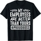 My Employees Are Better Than Yours #ProudBoss T-Shirt - T-Shirt | Black