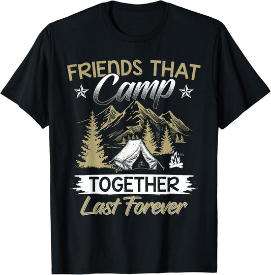 Friends That Camp Together Last Forever Friendship Camp T-Shirt - T-Shirt | Black
