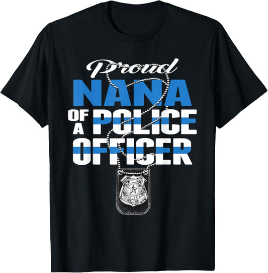 Proud Nana Of A Police Officer - Thin Blue Line Grandma Gift T-Shirt - T-Shirt | Black