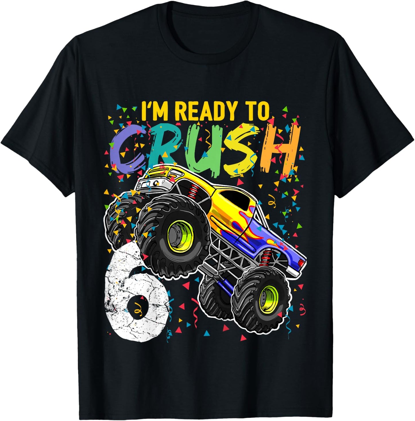 Kids Im Ready to Crush 6 Monster Truck 6th Birthday Shirt Boys T-Shirt - T-Shirt | Black