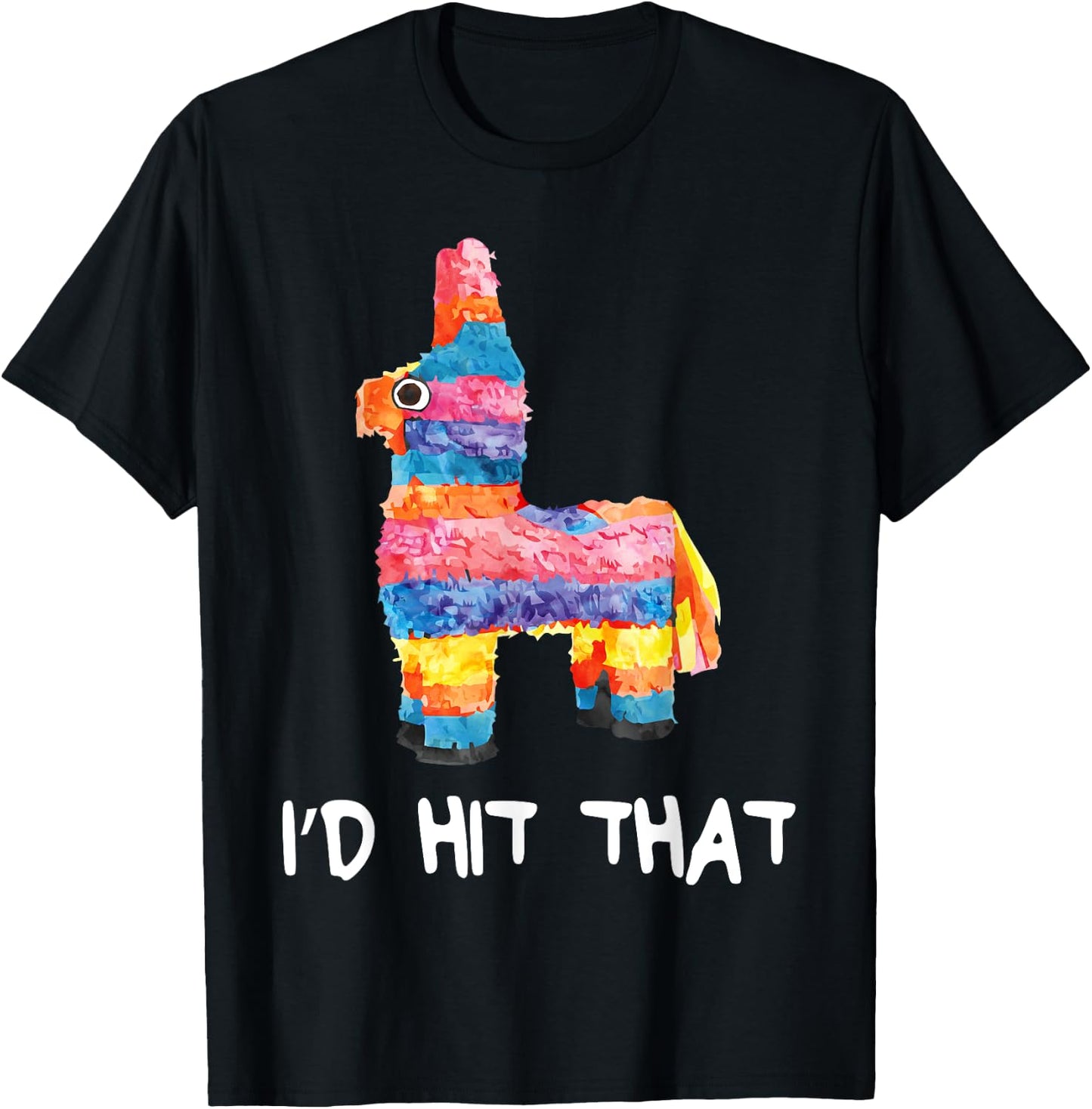 I'd Hit That Pinata Shirt Men Women Kids Cinco de Mayo Party T-Shirt - T-Shirt | Black