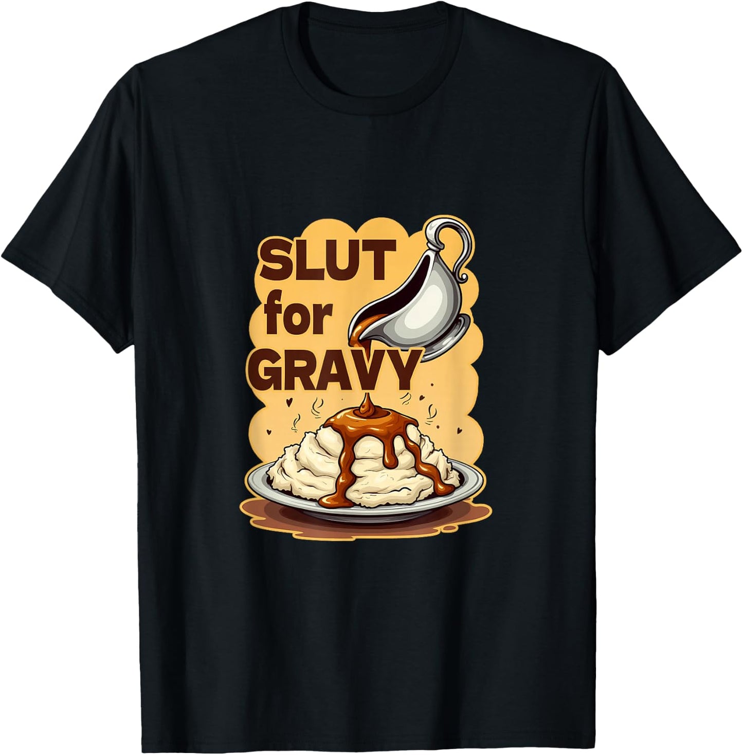 Slut For Gravy Lover Mashed Potatoes Potato Funny Gag Gifts T-Shirt - T-Shirt | Black