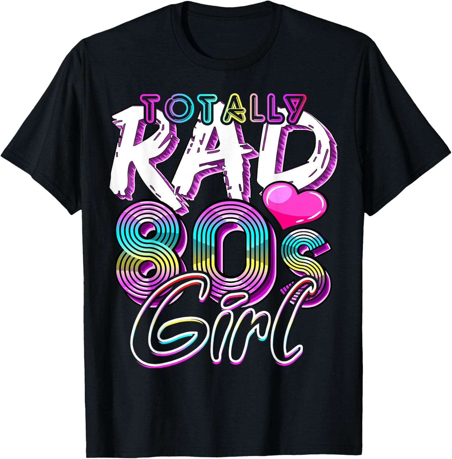Totally Rad 80's Girl Retro Party Costume Gift T-Shirt - T-Shirt | Black