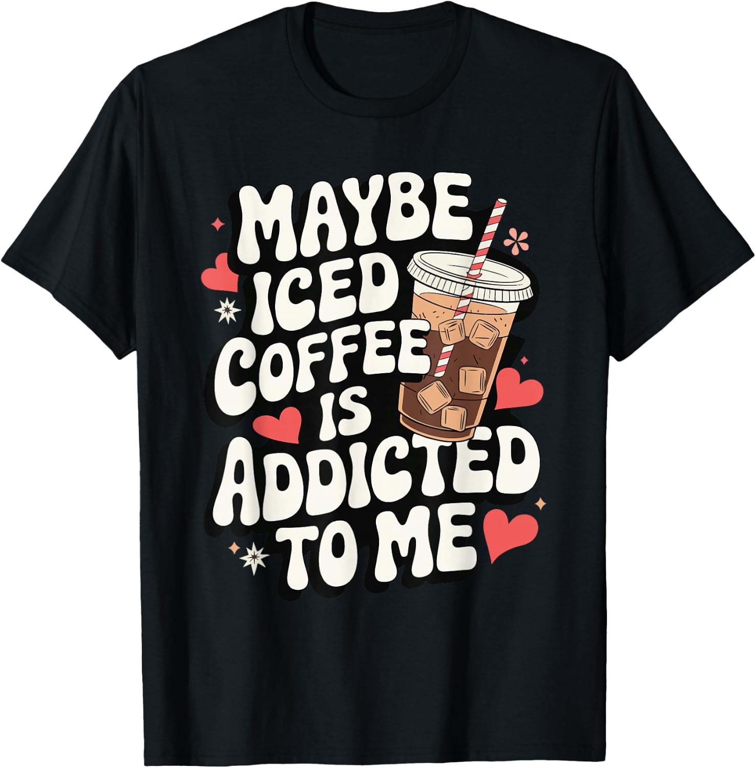 Maybe Iced Coffee Is Addicted To Me T-Shirt - T-Shirt | Black