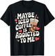 Maybe Iced Coffee Is Addicted To Me T-Shirt - T-Shirt | Black