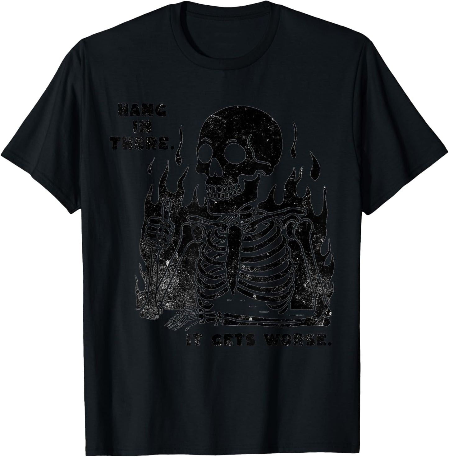 Funny Hang in There It Gets Worse Existential Dread Skeleton T-Shirt - T-Shirt | Black