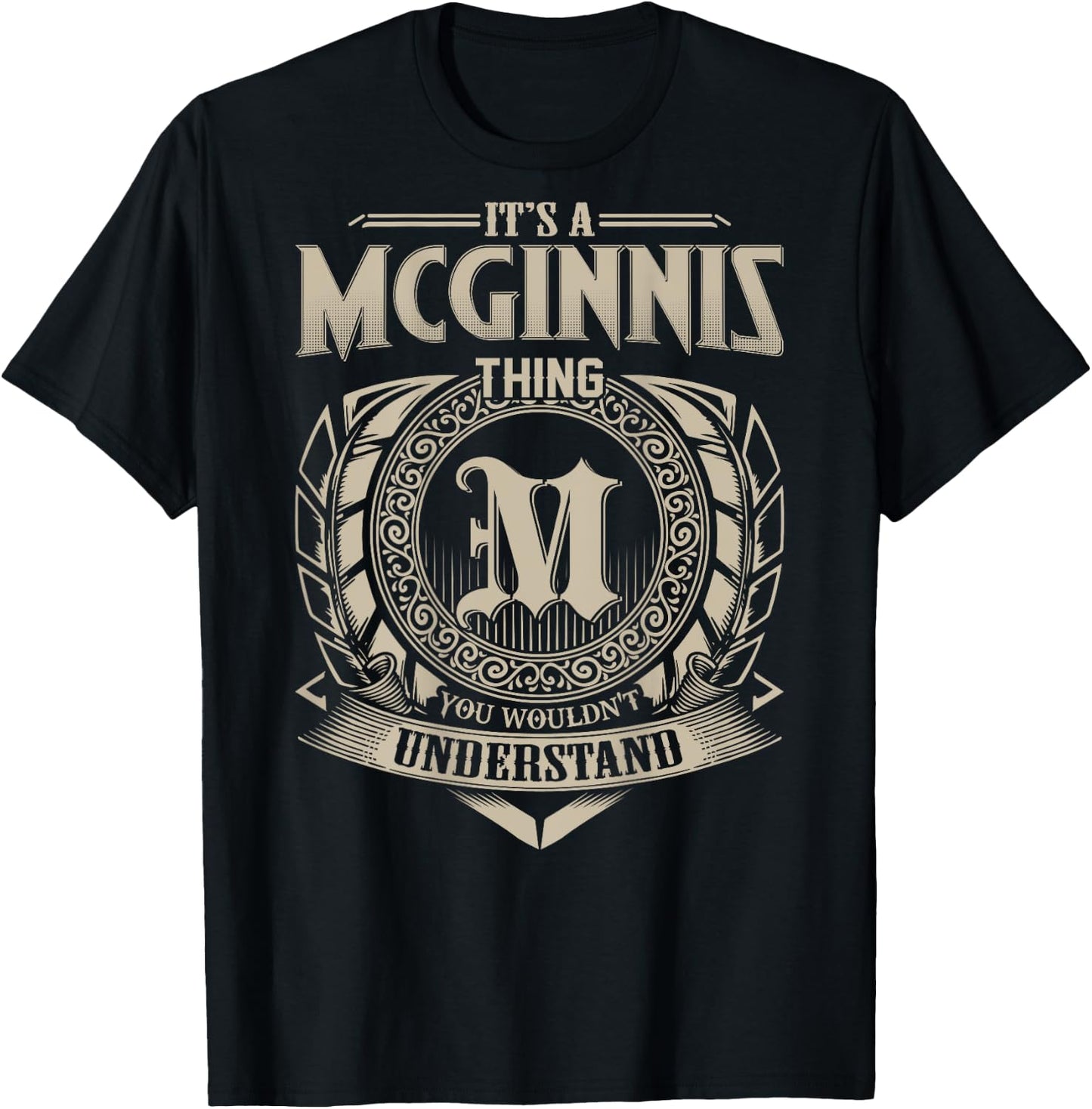 It's A MCGINNIS Thing You Wouldn't Understand Family Name T-Shirt - T-Shirt | Black