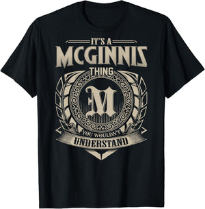 It's A MCGINNIS Thing You Wouldn't Understand Family Name T-Shirt - T-Shirt | Black