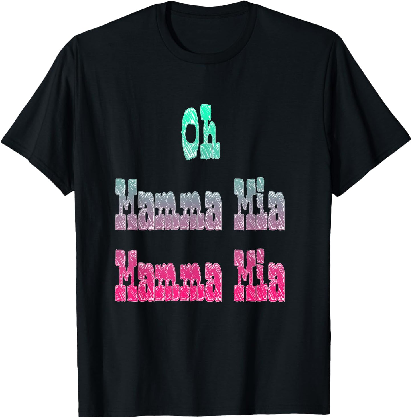 Oh Mamma Mia Let Me Go T-Shirt - T-Shirt | Black