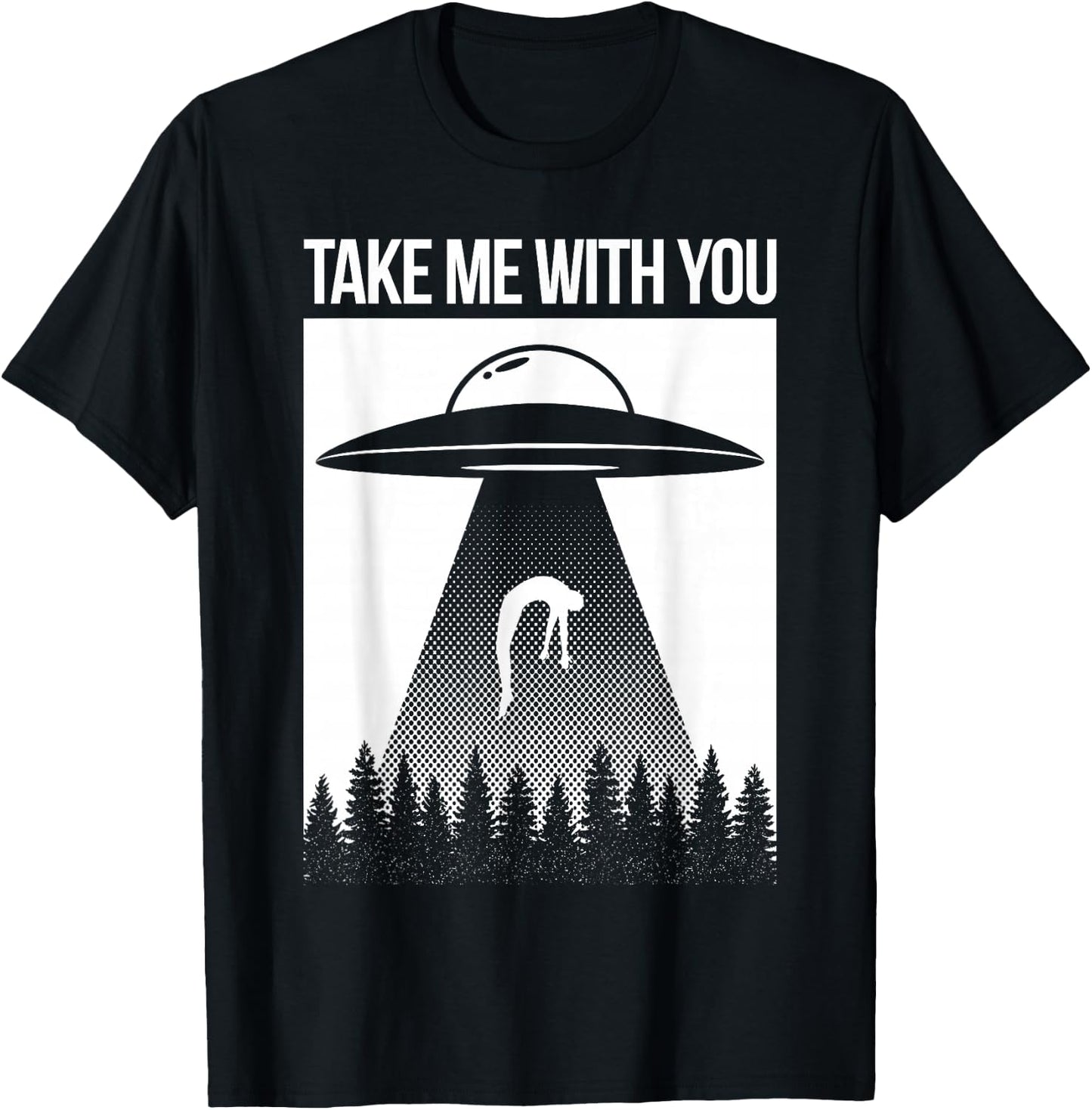 Take Me With You Alien Abduction Spaceship UFO Shirt T-Shirt - T-Shirt | Black