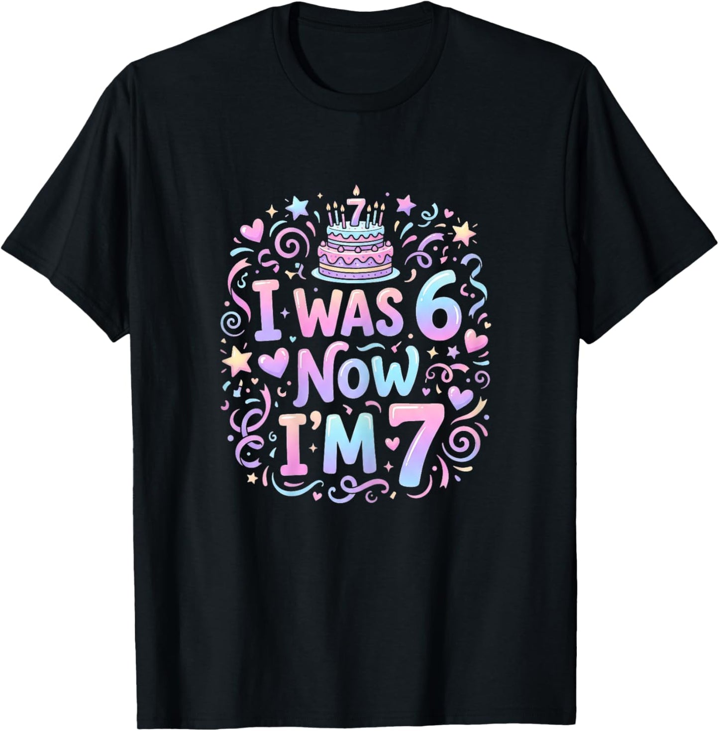 7 Years Old Birthday Girl I was 6 Now I'm 7 Birthday T-Shirt - T-Shirt | Black