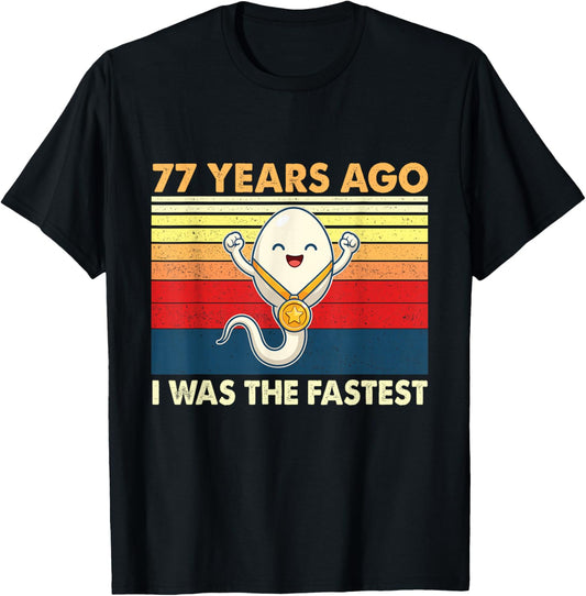 77th Birthday 77 Years Ago I was The Fastest Bday T-Shirt - T-Shirt | Black